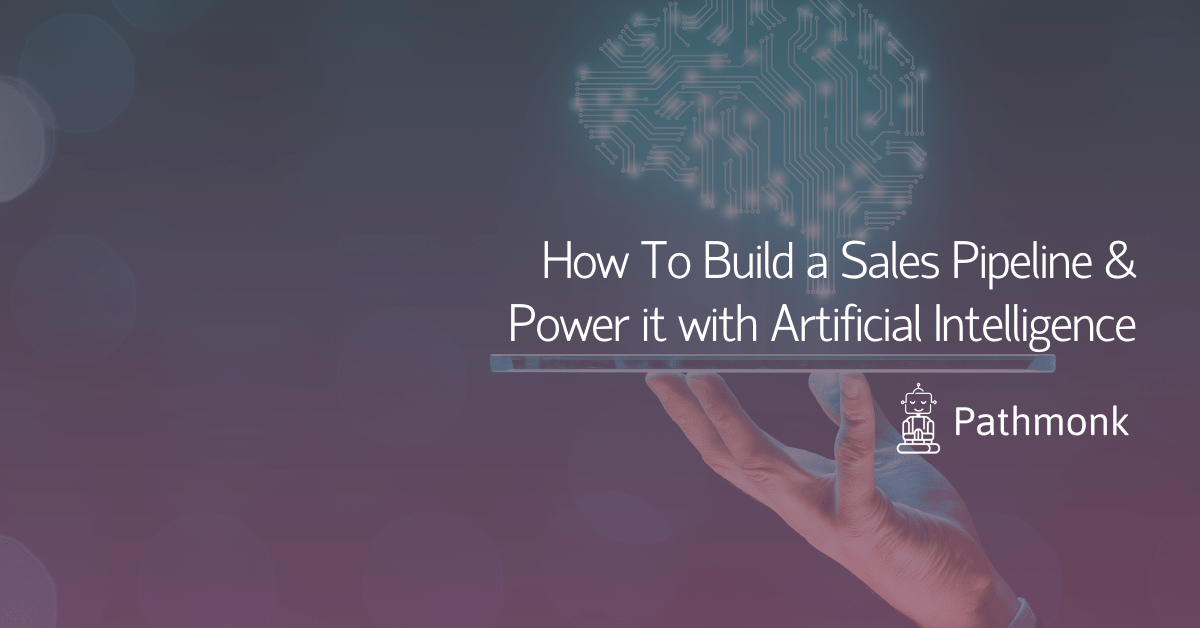 How To Build a Sales Pipeline & Power it with Artificial Intelligence In Article