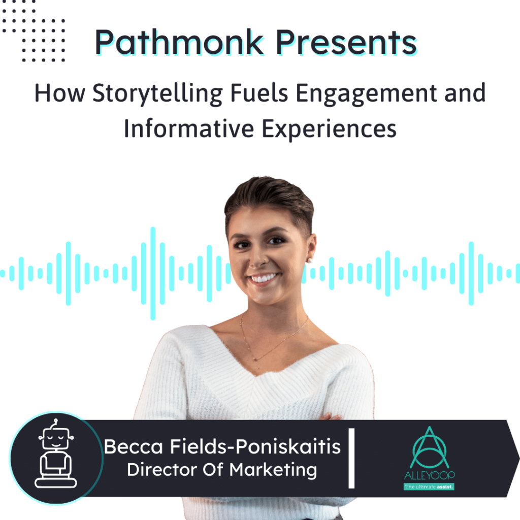 How Storytelling Fuels Engagement and Informative Experiences Interview with &nbsp;Becca Fields-Poniskaitis from Alleyoop