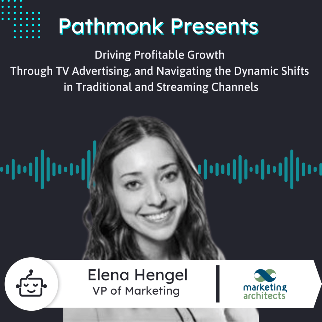 Growth Through TV Advertising and Dynamic Shifts in Traditional and Streaming Channels &nbsp;| Interview with Elena Hengel from Marketing Architects