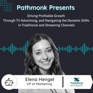 Growth Through TV Advertising and Dynamic Shifts in Traditional and Streaming Channels  | Interview with Elena Hengel from Marketing Architects